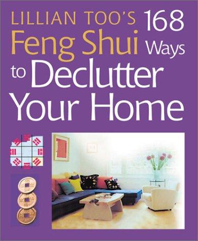 Image for Lillian Too's 168 Feng Shui Ways to Declutter Your Home